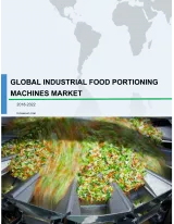 Global Industrial Food Portioning Machines Market 2018-2022